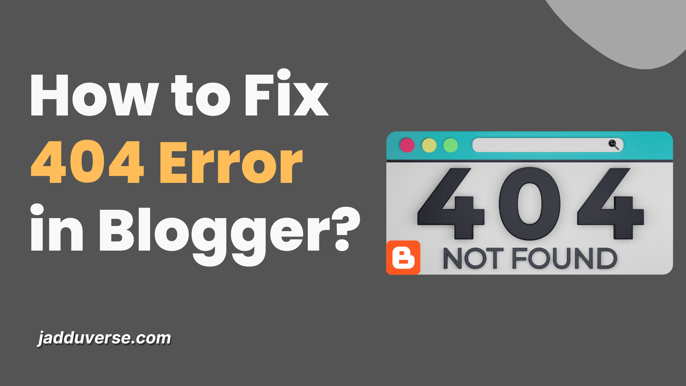 How to Fix 404 Errors in Blogger?