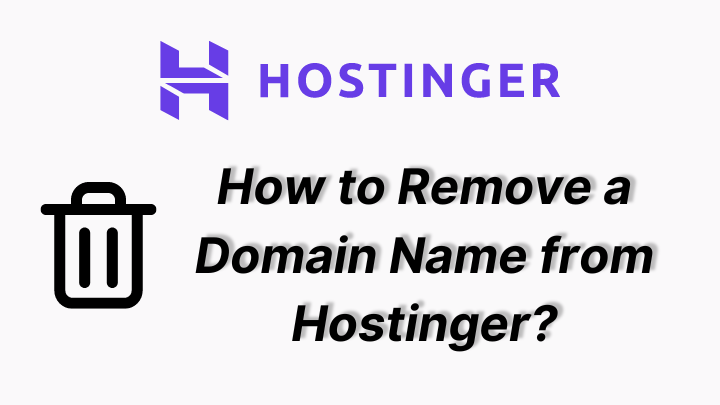 How to Remove Domain from Hostinger?