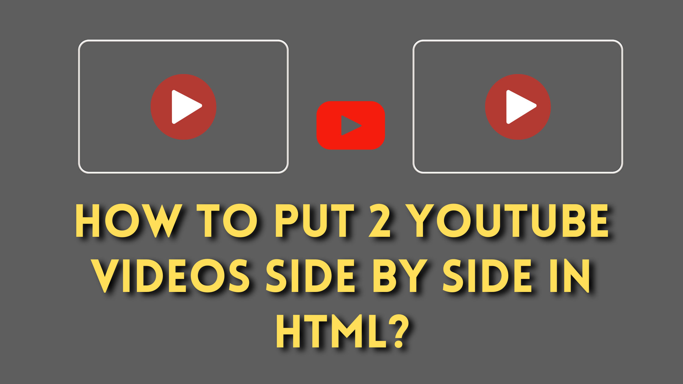 How to Put Two YouTube Videos Side by Side in HTML?