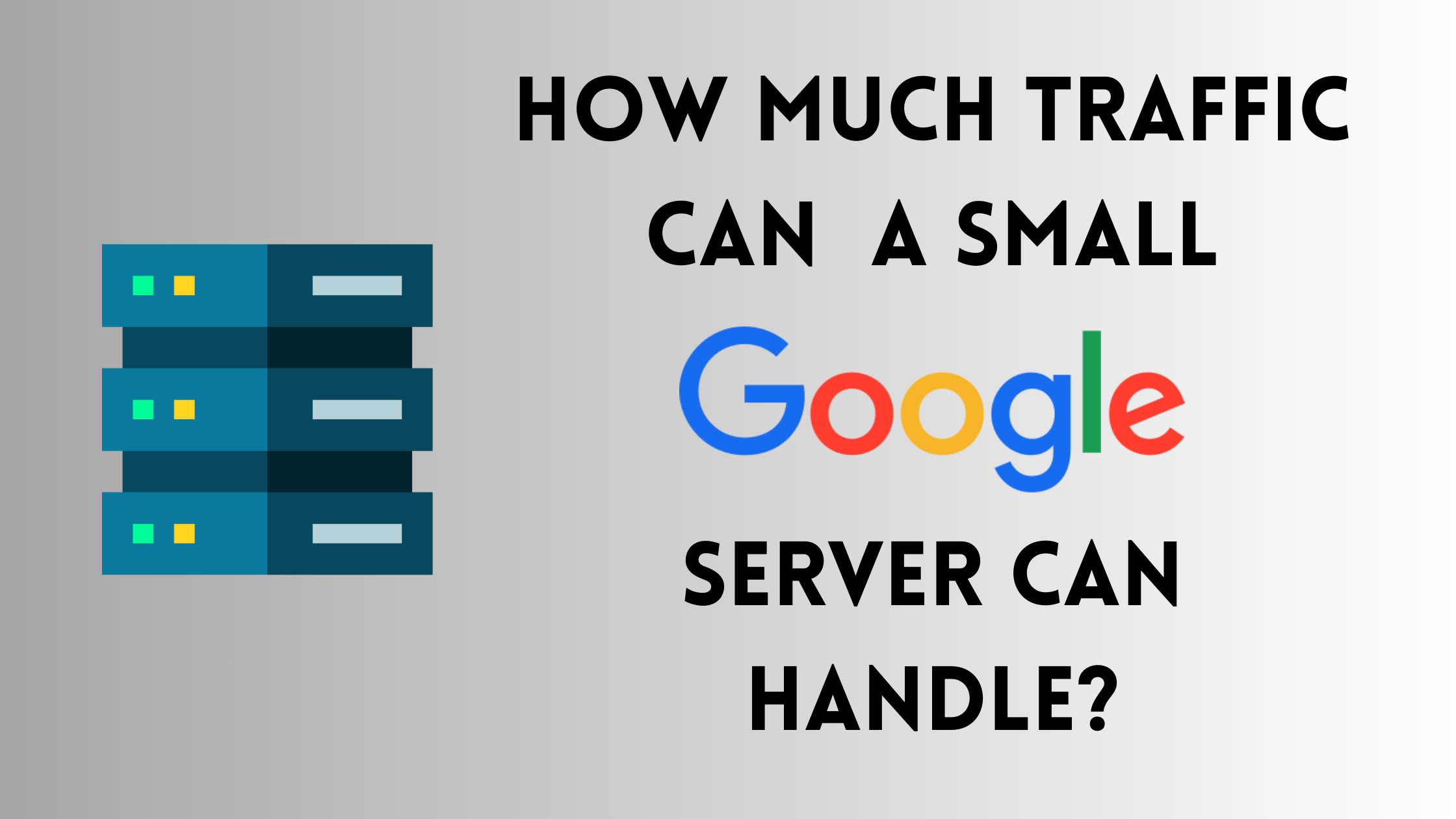 how-much-traffic-can-a-small-google-server-can-handle